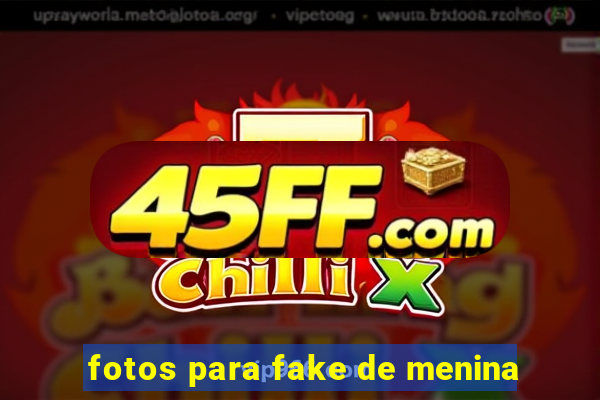 fotos para fake de menina